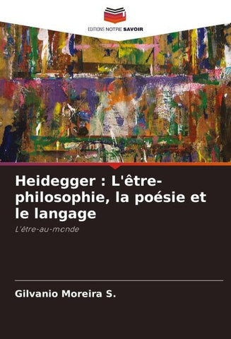 Heidegger : L'être-philosophie, la poésie et le langage