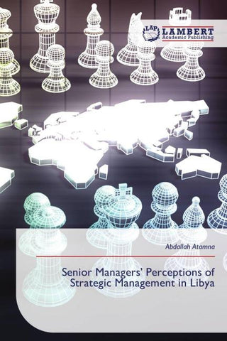 Senior Managers' Perceptions of Strategic Management in Libya