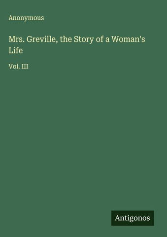 Mrs. Greville, the Story of a Woman's Life