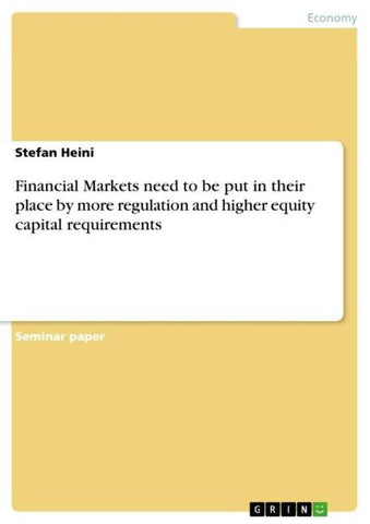 Financial Markets need to be put in their place by more regulation and higher equity capital requirements