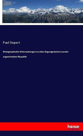 Petrographische Untersuchungen an alten Ergussgesteinen aus der argentinischen Republik