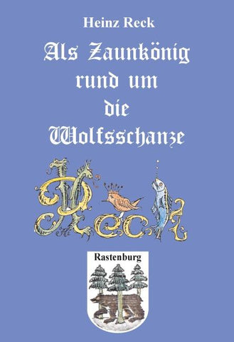 Als Zaunkönig rund um die Wolfsschanze
