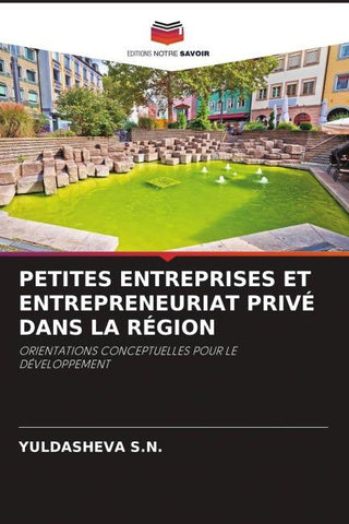 PETITES ENTREPRISES ET ENTREPRENEURIAT PRIVÉ DANS LA RÉGION