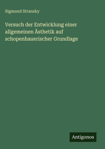 Versuch der Entwicklung einer allgemeinen Ästhetik auf schopenhauerischer Grundlage