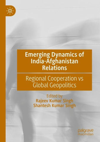 Emerging Dynamics of India-Afghanistan Relations