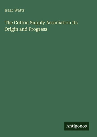 The Cotton Supply Association its Origin and Progress