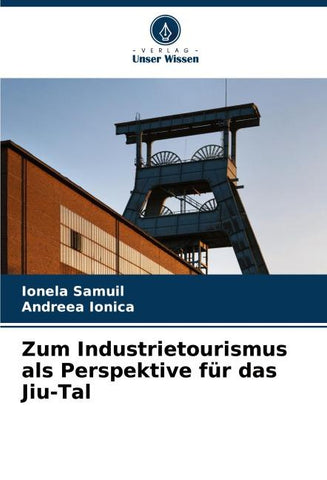 Zum Industrietourismus als Perspektive für das Jiu-Tal