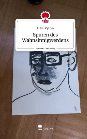 Spuren des Wahnsinnigwerdens. Life is a Story - story.one