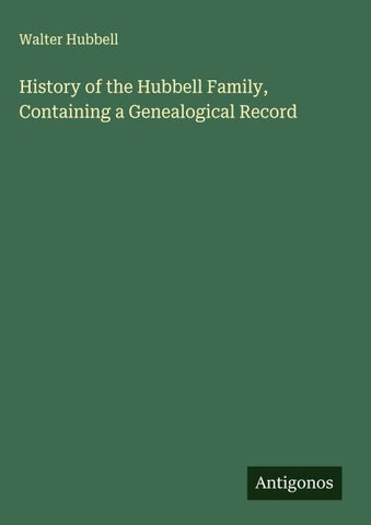 History of the Hubbell Family, Containing a Genealogical Record