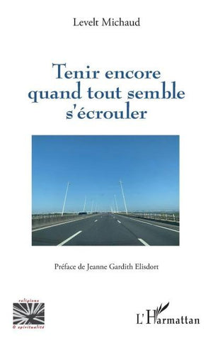 Tenir encore quand tout semble s'écrouler