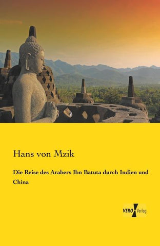 Die Reise des Arabers Ibn Batuta durch Indien und China