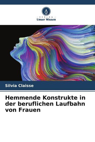 Hemmende Konstrukte in der beruflichen Laufbahn von Frauen