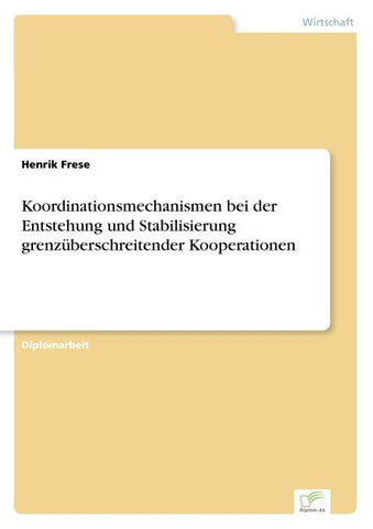 Koordinationsmechanismen bei der Entstehung und Stabilisierung grenzüberschreitender Kooperationen