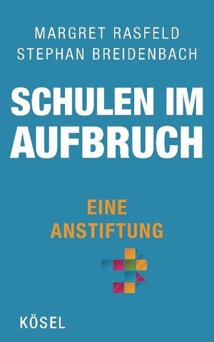 Schulen im Aufbruch - Eine Anstiftung
