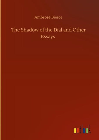 The Shadow of the Dial and Other Essays