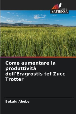 Come aumentare la produttività dell'Eragrostis tef Zucc Trotter
