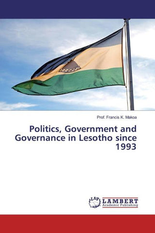 Politics, Government and Governance in Lesotho since 1993