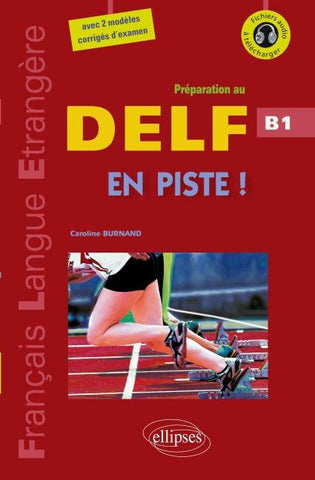 En piste ! ¿ Préparation au DELF ¿ Niveau B1 ¿ [avec fichiers audio] (Fle)(Français langues étrangères)