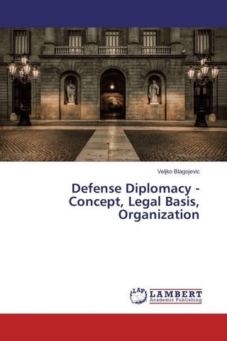 Defense Diplomacy - Concept, Legal Basis, Organization
