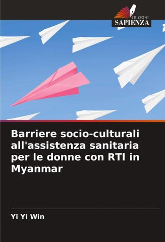 Barriere socio-culturali all'assistenza sanitaria per le donne con RTI in Myanmar