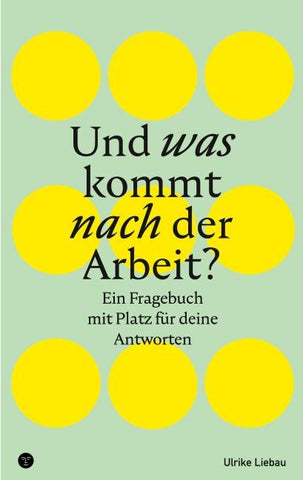 Und was kommt nach der Arbeit?