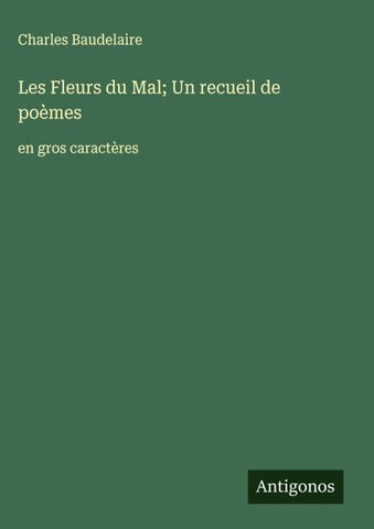 Les Fleurs du Mal; Un recueil de poèmes