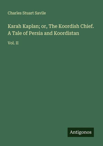 Karah Kaplan; or, The Koordish Chief. A Tale of Persia and Koordistan