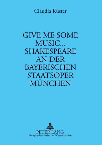 Give me some music... Shakespeare an der Bayerischen Staatsoper München