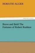 Brave and Bold The Fortunes of Robert Rushton