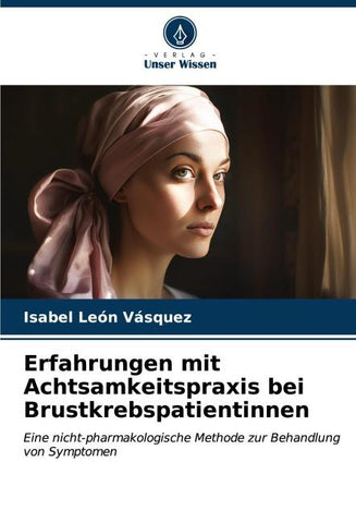 Erfahrungen mit Achtsamkeitspraxis bei Brustkrebspatientinnen