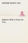 Hubert's Wife A Story for You