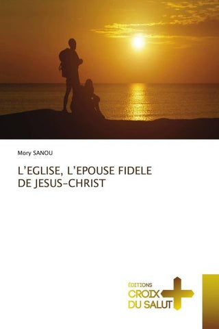 L'EGLISE, L'EPOUSE FIDELE DE JESUS-CHRIST