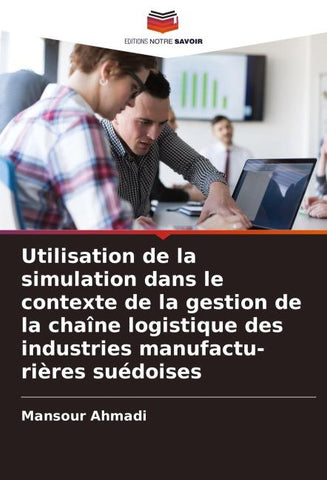Utilisation de la simulation dans le contexte de la gestion de la chaîne logistique des industries manufactu- rières suédoises