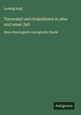 Tierorakel und Orakelthiere in alter und neuer Zeit