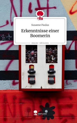 Erkenntnisse einer Boomerin. Life is a Story - story.one