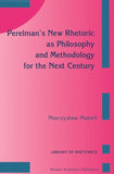 Perelman’s New Rhetoric as Philosophy and Methodology for the Next Century