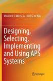 Designing, Selecting, Implementing and Using APS Systems