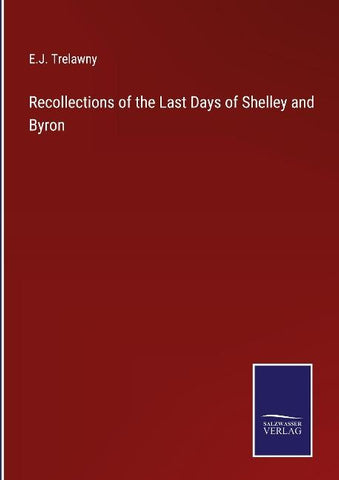 Recollections of the Last Days of Shelley and Byron