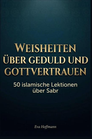 Weisheiten über Geduld und Gottvertrauen