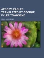 Aesop's Fables  Translated by George Fyler Townsend