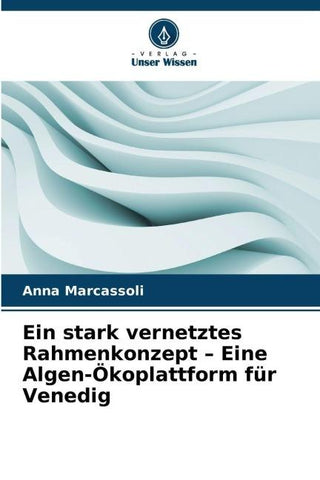 Ein stark vernetztes Rahmenkonzept - Eine Algen-Ökoplattform für Venedig