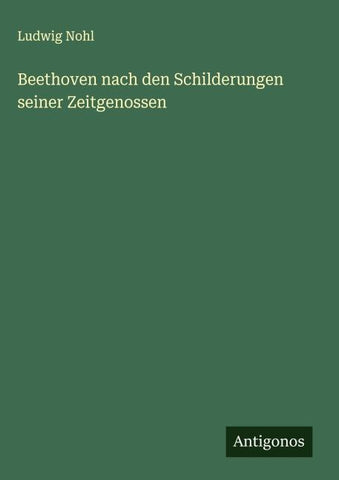 Beethoven nach den Schilderungen seiner Zeitgenossen