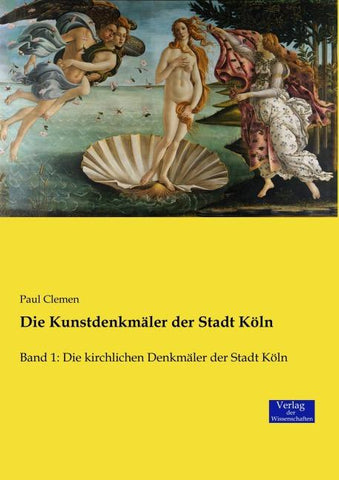 Die Kunstdenkmäler der Stadt Köln