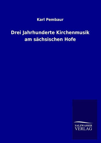 Drei Jahrhunderte Kirchenmusik am sächsischen Hofe