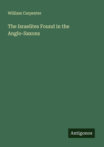 The Israelites Found in the Anglo-Saxons