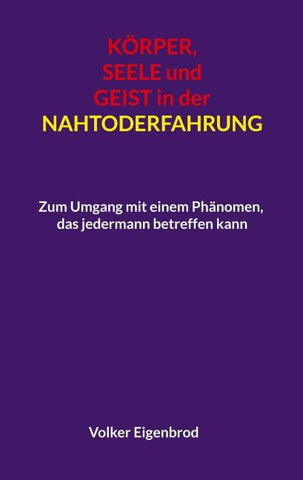 Körper, Seele und Geist in der Nahtoderfahrung