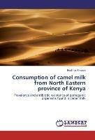 Consumption of camel milk from North Eastern province of Kenya
