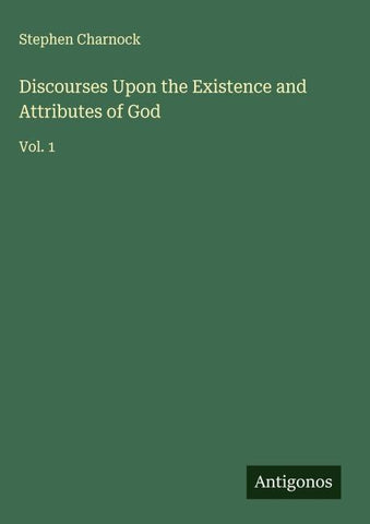 Discourses Upon the Existence and Attributes of God