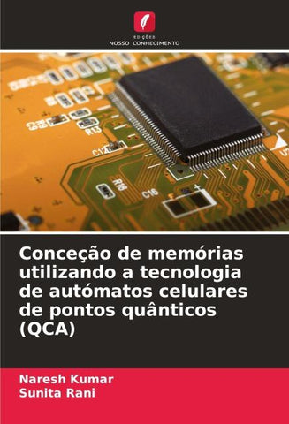 Conceção de memórias utilizando a tecnologia de autómatos celulares de pontos quânticos (QCA)