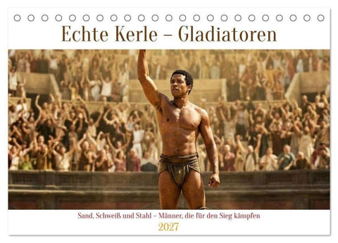 Echte Kerle – Gladiatoren (Tischkalender 2027 DIN A5 quer), CALVENDO Monatskalender